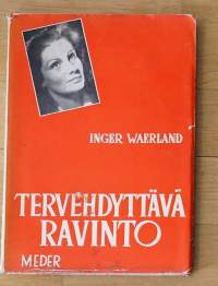 Waerland, Inger.  Tervehdyttävä ravinto : &quot;Mitä syöt - sitä olet&quot;.  suom. Aimo Hänninen.