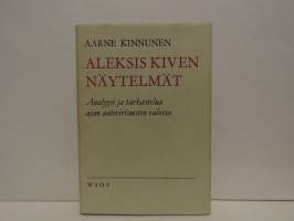 Aleksis Kiven näytelmät - Analyysi ja tarkastelua ajan aatevirtausten valossa