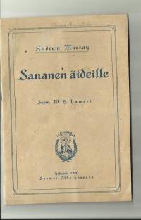 Sananen äideille / Andrew Murray ; suom. W. H. Haweri.