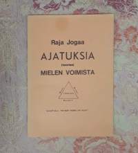 Raja Jogaa: Ajatuksia (teoriaa) mielen voimista