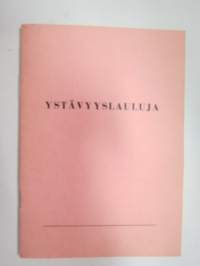 Ystävyyslauluja - Suomen ja Neuvostoliiton ystävyyslauluja -songs of friendship between Finland and Soviet Union