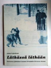 Lätkässä lätkään - kertomus jääkiekon tulosta Orivedelle 50-luvun alussa