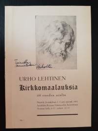 Urho Lehtinen Kirkkomaalauksia 40 vuoden ajalta -näyttely luettelo Jyväskylässä 3-12 pnä marrask. 1961. Muistokirjoituksella.