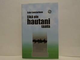 Eikä ole hautani täällä