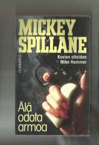Älä odota armoa / Mickey Spillane ; suom. Seppo Joenmaa.