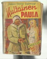 Kultainen paula : seikkailuromaani suurilta saloilta / James Oliver Curwood ; englanninkielestä suom. Väinö Nyman.