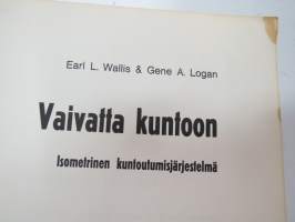 Vaivatta kuntoon - Isometrinen kuntoutumisjärjestelmä