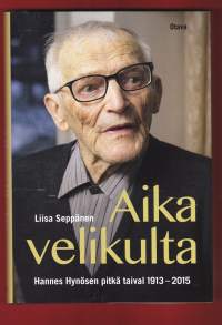 Aika velikulta, 2017. 1.p. Hannes Hynösen pitkä taival 1913-2015. Suomalaiset hurmanneen sotaveteraanin tarina (sota, sotahistoria, henkilöhistoria)