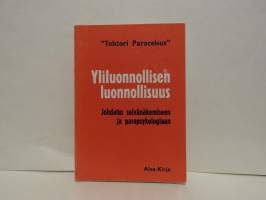 Yliluonnollisen luonnollisuus - Johdatus selvänäkemiseen ja parapsykologiaan