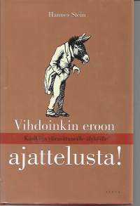 Vihdoinkin eroon ajattelusta! Käsikirja ylirasittuneille älyköille