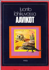 Luonto lähikuvassa. 4: Aavikot, 1975. Kirja tuo uutta tietoa aavikoista, niiden maaperästä, säästä, kasvillisuudesta ja runsaslukuisesta eläimistöstä.