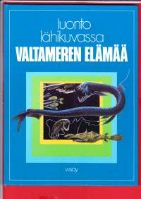 Luonto lähikuvassa 8: Valtameren elämää, 1976. Kirja kertoo merten valtakunnasta; merenpohjan muodot, ravintoketju, plankton, mustekalat, hait, valaat