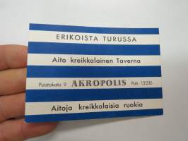Erikoista turussa - Aito kreikkalainen Taverna &quot;Akropolis&quot; Puistokatu 9 - mainoskortti / restaurant ad