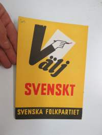 Välj svenskt - Svenska Folkpartiet - Värna svenskheten i Din Stad - Vill Du ha ett ord med i laget? -Dra Ditt streck - Rösta svenskt! -vaalimainos / election ad