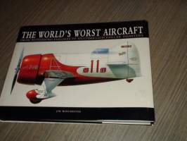 The World&#039;s Worst Aircraft - From Pioneering Failures to Multimillion Dollar Disasters