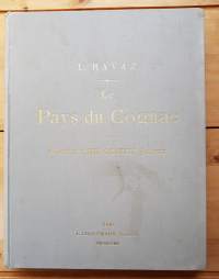 L. Ravaz, Le PAYS DU COGNAC. Offert par  MM. Gautier Frères. 1900. L. Coquemard Editeur Angoulème