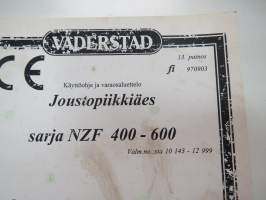 Väderstad Joustopiikkiäes sarja NZF 450-600 valm. nr:sta 10 143 - 12 999 Käyttöohje ja varaosaluettelo -instructions &amp; parts in finnish