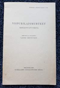 Viipurilaismurteet, kielinäytteitä, 1930. Erillispainos &quot;Suomen murteet&quot; I:stä.