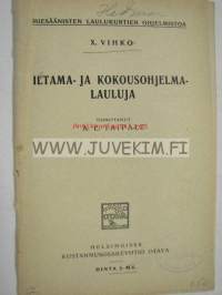 Iltama- ja kokousohjelmalauluja. Miesäänisten laulukuntien ohjelmistoa. 10 vihko