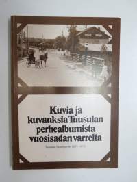 Kuvia ja kuvauksia Tuusulan perhealbumista vuosisadan varrelta - Tuusulan Säästöpankki 1875-1975 -bank´s history