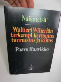 Naismetsä / Waltteri Wiheriän tarkempi kertomus, tunnustus ja kiitos