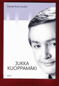 Sanat kuin laulut - 40 tarinaa, 2000.                                  Suomalaisikoni Jukka Kuoppamäki on  liittänyt syntytarinan  40 ikimuistoiseen lauluunsa.