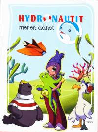 Hydronautit - Meren äänet, 2008.  Kirja sisältää paljon hyödyllistä tietoa meristä ja niiden asukkaista  meriseikkailun ohessa.