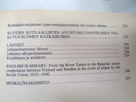 Tornionjoelta Rajajoelle - Suomen ja Ruotsin salainen yhteistoiminta Neuvostoliiton hyökkäyksen varalle vuosina 1923-1940