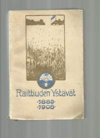 Raittiuden ystävät 1883-1908.