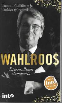 Wahlroos. Epävirallinen elämäkerta.