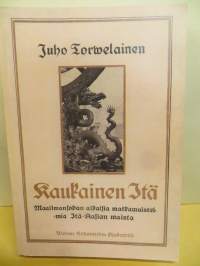 Kaukainen Itä -maailmansodan aikaisia matkamuistelmia Itä-Aasian maista- näköispainos v. 1921