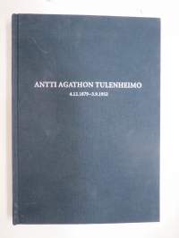 Antti Agathon Tulenheimo 4.12.1879 - 3.9.1952 -personal history