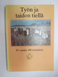 Työn ja taidon tiellä - 50 vuotta 4H-toimintaa