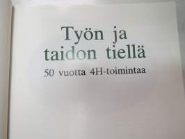 Työn ja taidon tiellä - 50 vuotta 4H-toimintaa