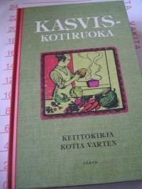 kasvis-kotiruoka.keittokirja kotia varten.näköispainos 1920 2 painoksesta  ilmestyneestä