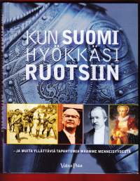 Kun Suomi hyökkäsi Ruotsiin, 2017.  Ja muita yllättäviä tapahtumia maamme historiasta.Tiesitkö, että suomalaiset ovat joskus hyökänneet Ruotsiin?