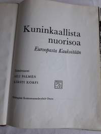 Kuninkaallista nuorisoa. Euroopasta Kaukoitään / Aili Palmen. Kirsti Korpi.  P1963