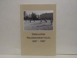 Satavuotias Raudaskosken koulu 1897 - 1997