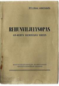 Rehunviljelysopas AIV-rehun valmistajia varten A I Virtanen