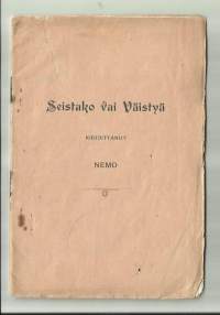 Seistako vai väistyä / kirjoittanut Nemo.[kustantaja tuntematon], 1903 (Tukholmassa : Svanbäck)Tekijän todellinen nimi: Lennart Gripenberg.
