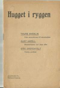 Hugget i ryggen.1917Från revolutionen till strorstrejken / Thure Svedlin. Blodsstrejken och dess offer / Kurt Antell. Falska profeter / Erik Grotenfelt.