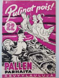 Pulinat pois! Pallen parhaita revyylauluja, 1943. Vihko 22.