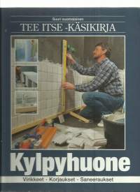 Suuri suomalainen Tee itse -käsikirja. [1], Kylpyhuone : virikkeet, korjaukset, saneeraukset / [päätoimittaja: Stig Boesgaard]