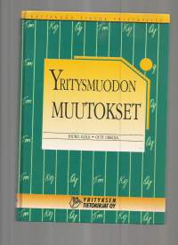 Yritysmuodon muutokset / Jouko Ilola, Outi Ukkola.