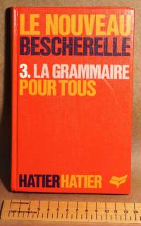 Becherelle 3. La Grammaire Pour Tous. 1984. Ranskan kielioppikirja kaikille.