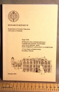 Introducing International Communications Networks And Electronic Mail Into Foreign Language Classrooms. A case study in Finnish Senior Secondary Schools. 1991.