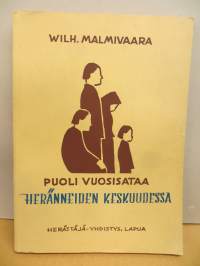 Puoli vuosisataa heränneiden keskuudessa Muistelmia, Wilh. Malmivaara