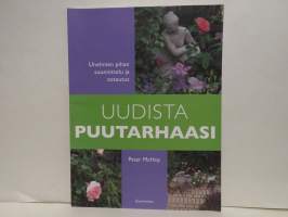 Uudista puutarhaasi. Unelmien pihan suunnittelu ja toteutus