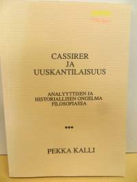 Cassirer ja Uuskantilaisuus. Analyyttisen ja historiallisen ongelma filosofiassa