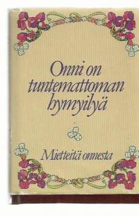 Onni on tuntemattoman hymyilyä : mietteitä onnesta / toim. Salme Saure.